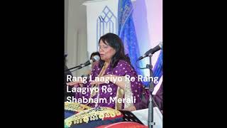 Shabnam Merali | Rang Laagiyo Re Rang Laagiyo Re