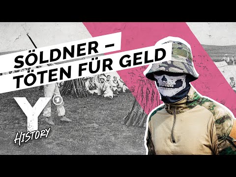 Als Söldner im Einsatz: Warum Menschen für Geld töten | Y-History