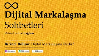 Dijital Markalaşma Nedir? I Dijital Markalaşma Sohbetleri (Birinci Bölüm)
