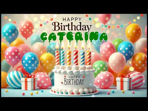 Happy Birthday CATERINA   Happy Birthday Song   Birthday Wishes   Birthday Party