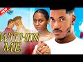 WITHIN ME FULL MOVIE - CHIDI DIKE/STEPHANE BASSEY EXCLUSIVE NOLLYWOOD NIGERIA MOVIE #2023 #viral
