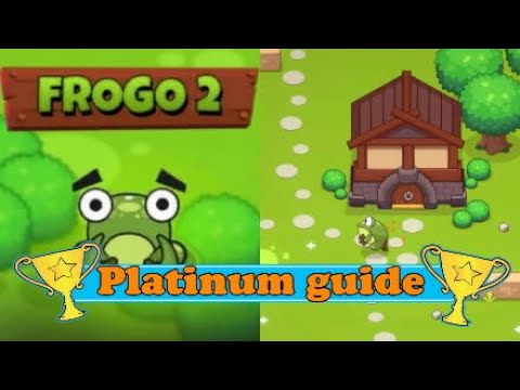 Frogo 2| Platinum guide