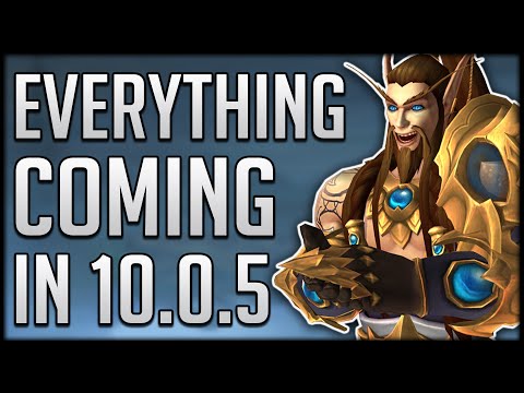 EVERYTHING Coming In Patch 10.0.5 - Big Class Changes, New Content & Easy Tier Gear