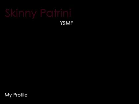 Skinny Patrini - You Suck my Face