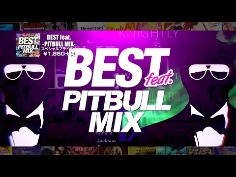 BEST feat. -PITBULL MIX-