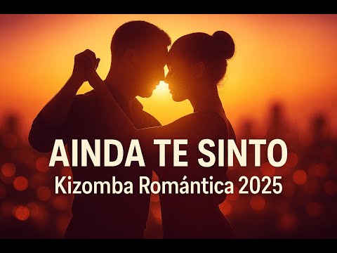 I Still Feel You · Romantic Kizomba 2025 💞 Love Song & Sensual Dance Music