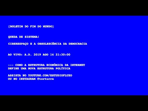Boletim do Fim do Mundo - O Sistema Caiu. Ciberespaço e a Obsolescência da Democracia