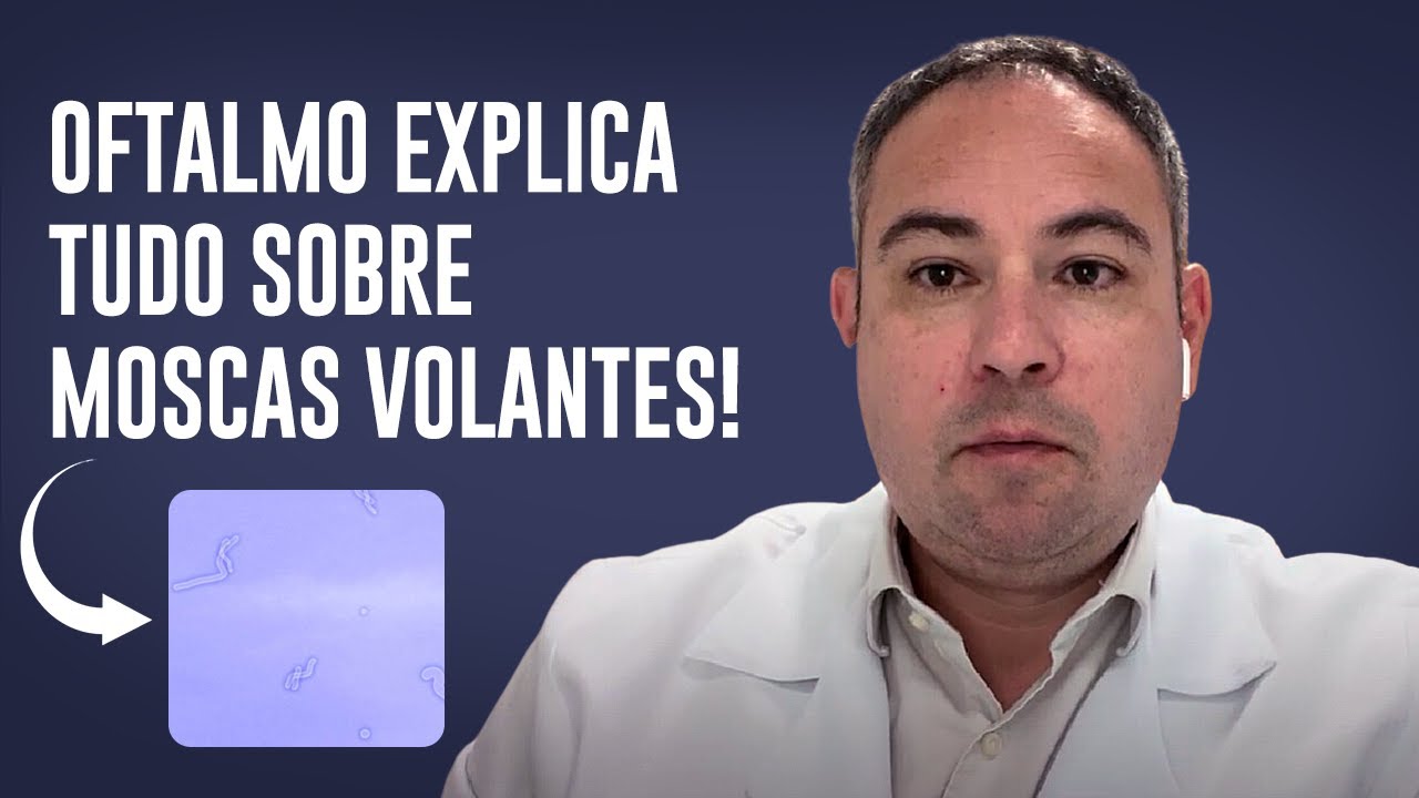 Oftalmo Explica as Moscas Volantes e descolamento de vítreo!