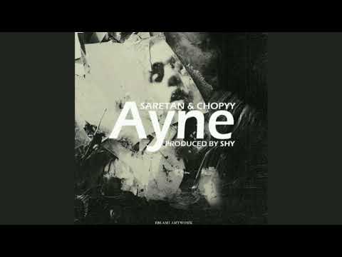 Saretan ft Chopyy - Ayne