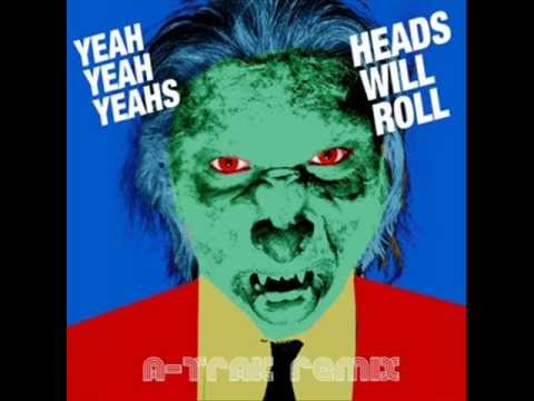 Heads Will Roll   Yeah Yeah Yeahs A Trak Radio Edi