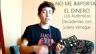 No me importa el dinero - Los Auténticos Decadentes con Julieta Venegas [Ukelele Cover]