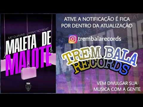 MC DJAVAS  - MALETA DE MALOTE  ( DJ JHAW NO BEAT )
