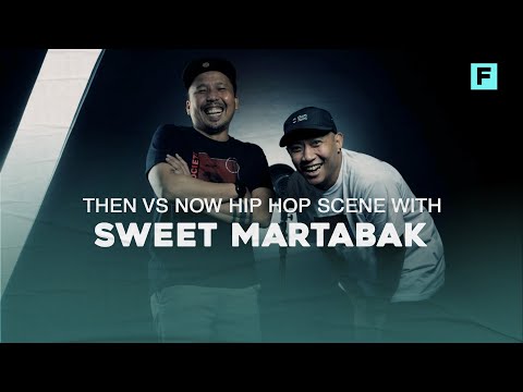 Then vs Now Hip Hop Scene with Sweet Martabak