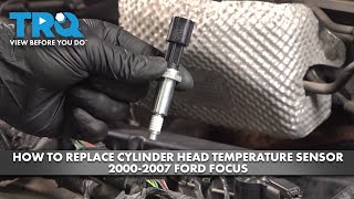 How to Replace Cylinder Head Temperature Sensor 2000-2007 Ford Focus