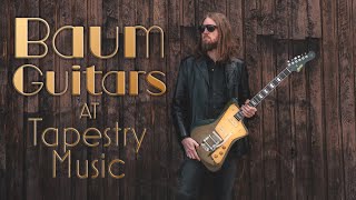 Video thumbnail for BAUM GUITARS at Tapestry Music by Tapestry Music