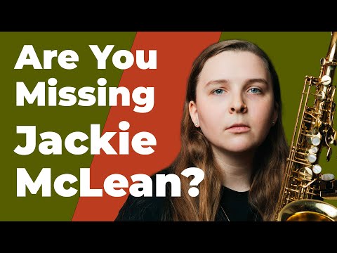 What’s So Great About Jackie McLean? Sarah Hanahan Explains