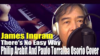 James Ingram - There&#39;s No Easy Way (Philip Arabit And Paulo Torralba Osorio Cover)