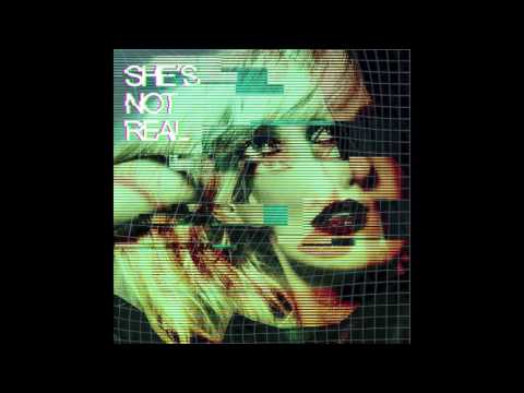 She's Not Real - I Never Knew You (Like You Knew Me)
