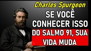A Promessa Ignorada no Salmo 91 Que a Igreja Esqueceu Está Prestes a Ser Revelada - Charles Spurgeon