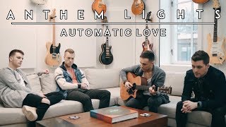 Automatic Love | Anthem Lights