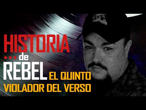 REBEL | el QUINTO VIOLADOR DEL VERSO | HISTORIA #VioladoresDelVerso