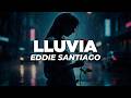 Eddie Santiago - Lluvia (Letra)