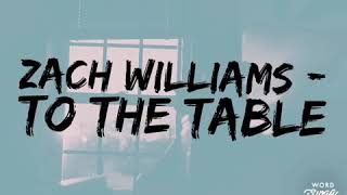 Zach Williams - To The Table (Lyrics)