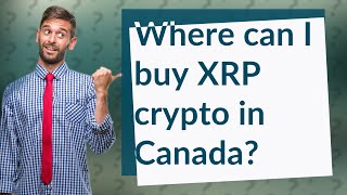 Where can I buy XRP crypto in Canada?