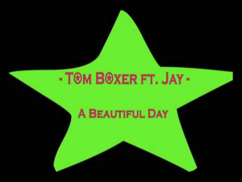 Tom Boxer feat  Jay - A Beautiful Day (Official Song)