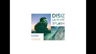 Disiz la Peste - Splash (Kemi REMIX)
