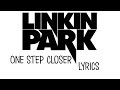 Linkin Park One Step Closer Lyrics