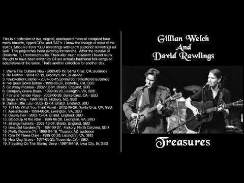 Gillian Welch & David Rawlings Treasures live, un released, rarely played, originals 1996 2007