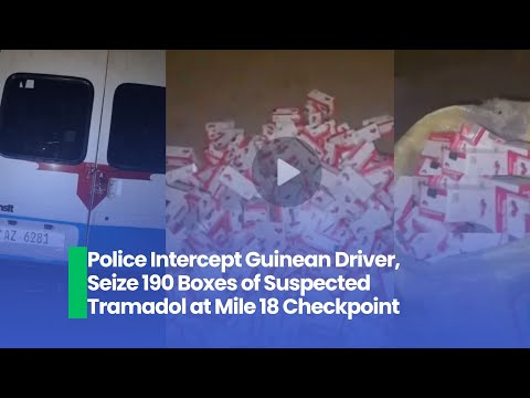Police Intercept Guinean Driver, Seize 190 Boxes of Suspected Tramadol at Mile 18 Checkpoint