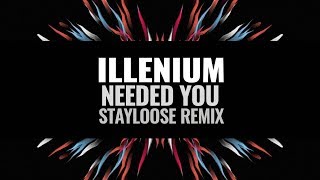Illenium - Needed You (StayLoose Remix)