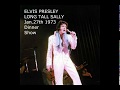 Elvis Presley - LONG TALL SALLY Jan.27th,1973 DS