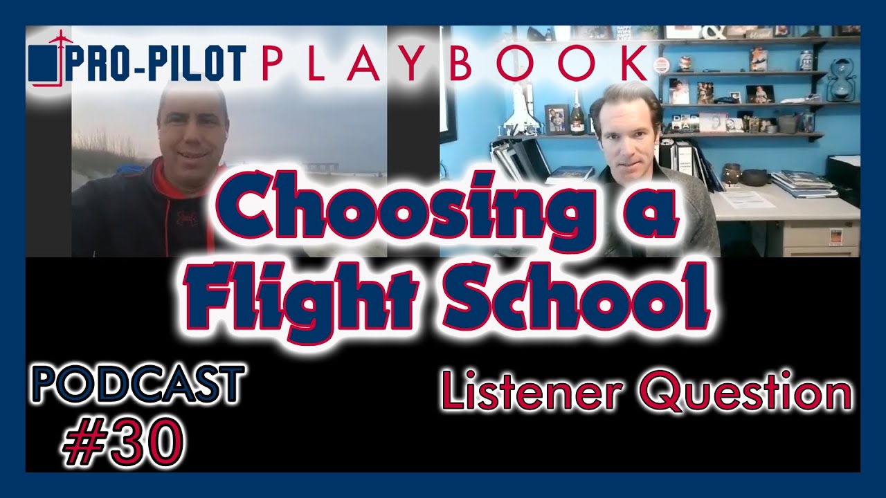 Pro-Pilot Playbook Podcast #30 // Choosing a Flight School