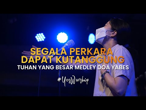Segala Perkara Dapat Kutanggung, Tuhan Yang Besar Medley Doa Yabes | Worship Cover | #YesWorship