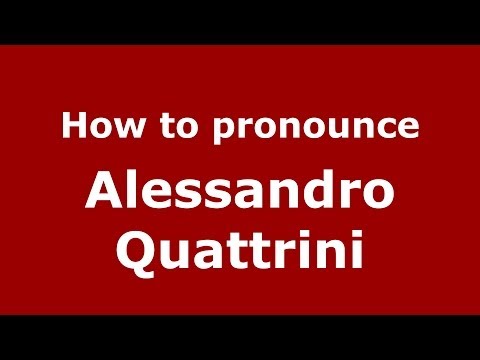 How to pronounce Alessandro Quattrini (Italian/Italy)  - PronounceNames.com