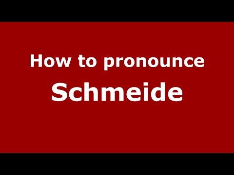 How to pronounce Schmeide (Germany/German) - PronounceNames.com