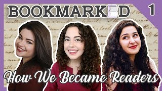 BOOKMARKED | Chapter 1: How We Became Readers