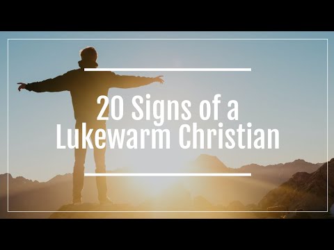 20 Signs of a Lukewarm Christian