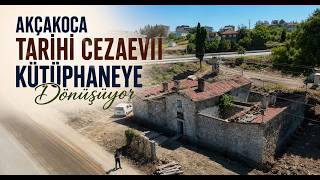 Akçakoca Tarihi Cezaevi Kütüphaneye Dönüşüyor