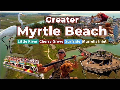 Greater MYRTLE BEACH 2025| Little River - Cherry Grove - Surfside - Murrels Inlet