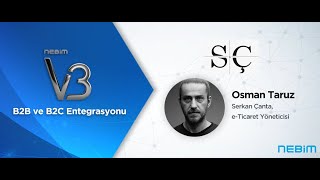 Nebim V3 B2B ve B2C Entegrasyonları | Serkan Çanta