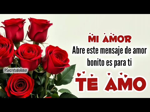 MI AMOR tú me haces vivir MENSAJE DE AMOR para enamorar ábrelo TE AMO