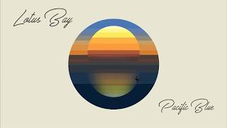 Lotus Bay - Pacific Blue (Audio)