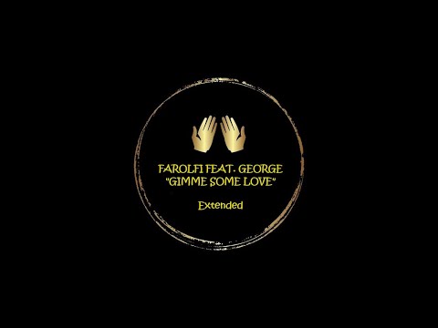 FAROLFI FEAT. GEORGE ''Gimme Some Love [Extended]''