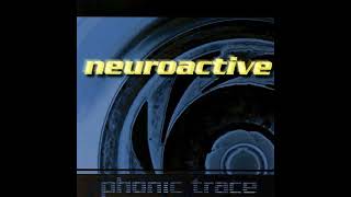 Neuroactive - Phonic Trace [full album]