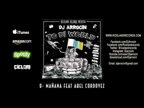 DJ ARROCIN  feat ABEL CORDOVEZ - MAÑANA - TO DI WORLD - RICELAND RECORDS 2015