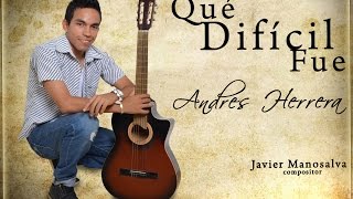 Andrés Herrera - Qué difícil fue (Acústico)